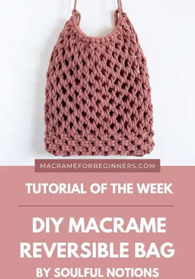 Macrame Tutorial of the Week - Macrame Reversible Bag Pattern  Mimi & basket