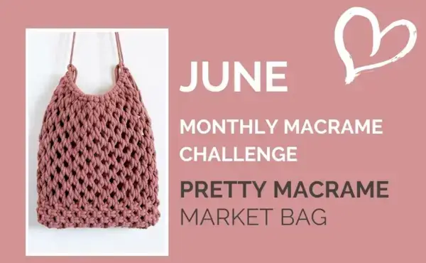 June Monthly Macrame Challenge - Macrame Market Bag by Soulful Notions