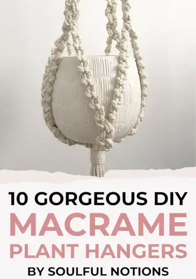 10 Gorgeous Easy Macrame Plant Hangers for Beginners by Soulful Notions  Mimi & basket 