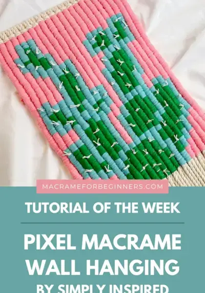 Tenture murale Easy Pixel Macrame Cactus par Simply Inspired – DIY Macrame Pixel Art